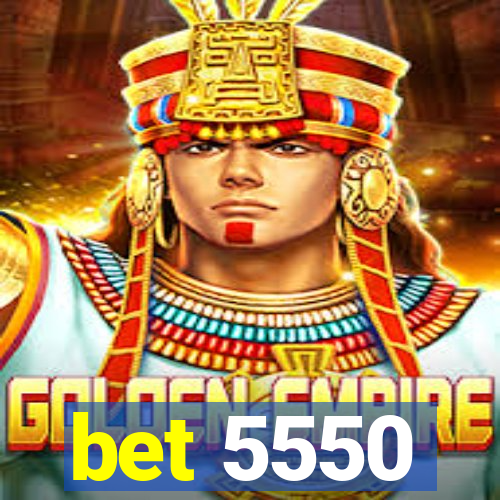 bet 5550